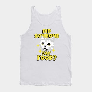 Did Someone Say Food? Funny Food Lover Cat Tank Top